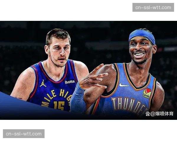 MVP争夺白热化：约基奇与亚历山大正面交锋